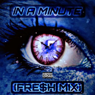 In A Minute (FRE$h MIX)