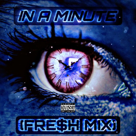 In A Minute (FRE$h MIX) | Boomplay Music