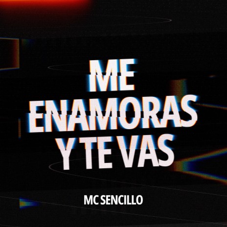 Me enamoras y te vas | Boomplay Music