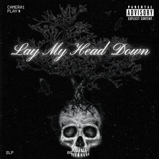 Lay My Head Down