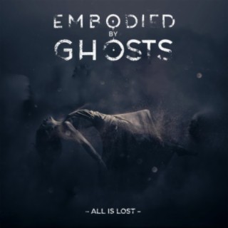 Embodied By Ghosts