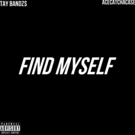 Find Myself ft. Acecatchacase | Boomplay Music