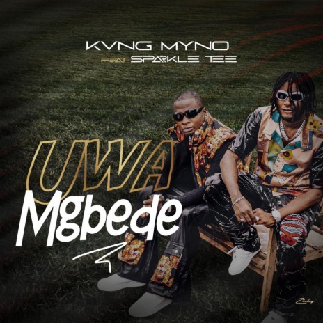 Uwa Mgbede ft. Sparkle Tee | Boomplay Music