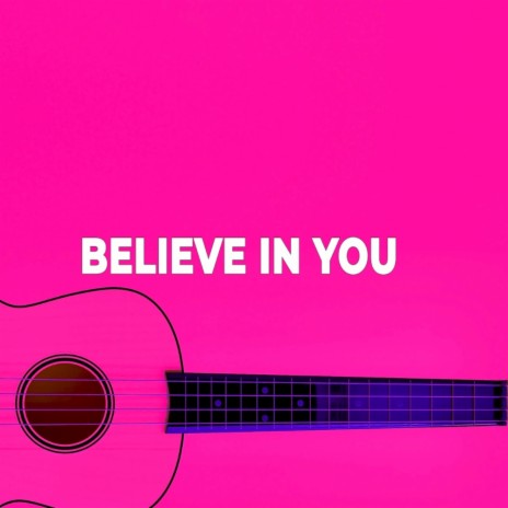 Believe In You | Boomplay Music