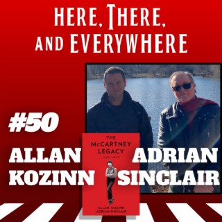 Ep. 50 - Allan Kozinn & Adrian Sinclair (authors of ”The McCartney Legacy”)
