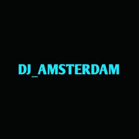 Dj_amsterdam | Boomplay Music