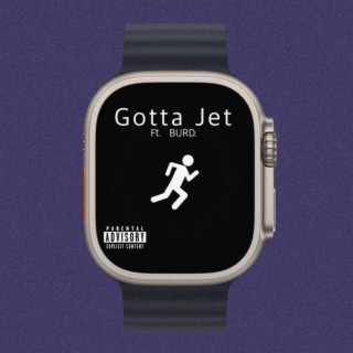 Gotta Jet ft. BURD. lyrics | Boomplay Music