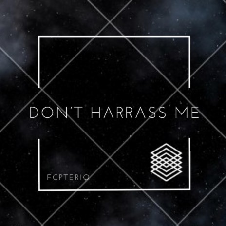 DON’T HARRASS ME | Boomplay Music