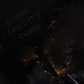 I'D BURN THIS CITY DOWN lyrics | Boomplay Music