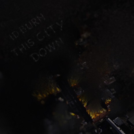 I'D BURN THIS CITY DOWN | Boomplay Music