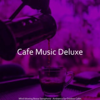 Mind-blowing Bossa Saxophone - Ambiance for Outdoor Cafes