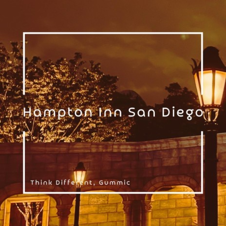 Hampton Inn San Diego ft. Gummic | Boomplay Music
