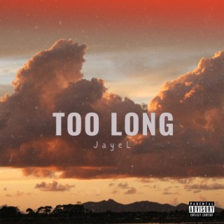 Too Long lyrics | Boomplay Music