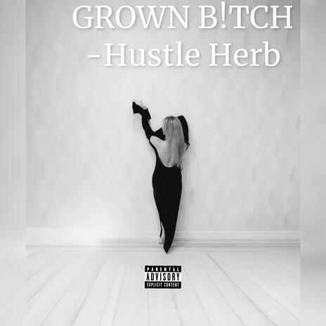 GROWN B!TCH | Boomplay Music