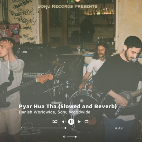 Pyaar Hua Tha (Slowed and Reverb) ft. Sonu Worldwide | Boomplay Music