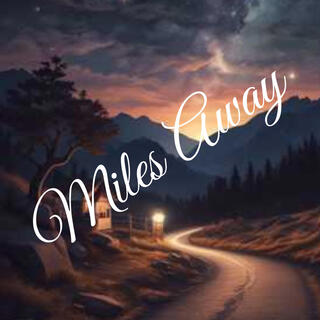 Miles Away