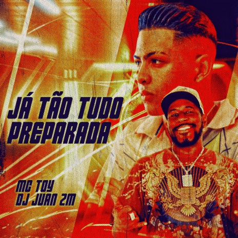 Já Tão Tudo Preparada ft. Mc Toy | Boomplay Music