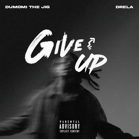 Give Up ft. Drela | Boomplay Music