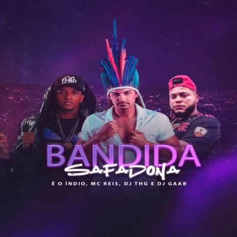 BANDIDA SAFADONA - Versão Arrocha ft. E O Índio & MC Reis | Boomplay Music