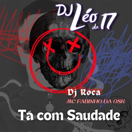 Ta Com Saudade ft. Love Fluxos, DJ ROCA & MC Fabinho da Osk | Boomplay Music