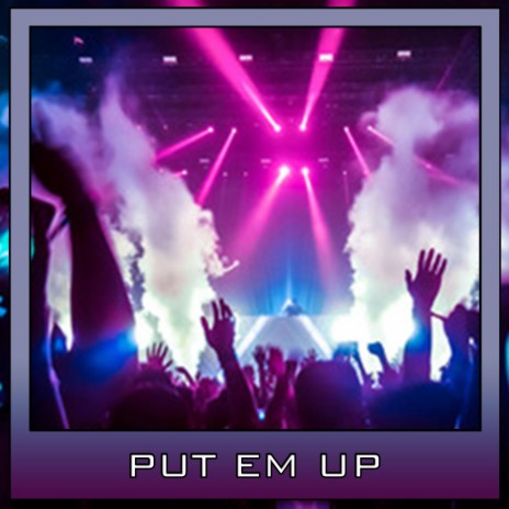 Put Em Up (Non Vocal Mix) | Boomplay Music