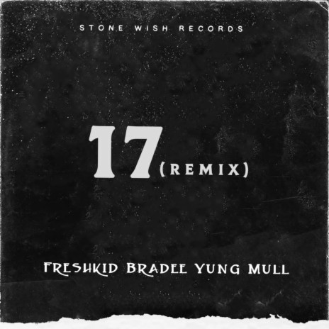 I'm Only 17 (Remix) ft. Bradee & Yung Mull 🅴 | Boomplay Music