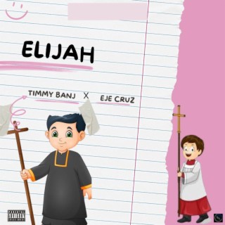 Elijah ft. Eje Cruz lyrics | Boomplay Music