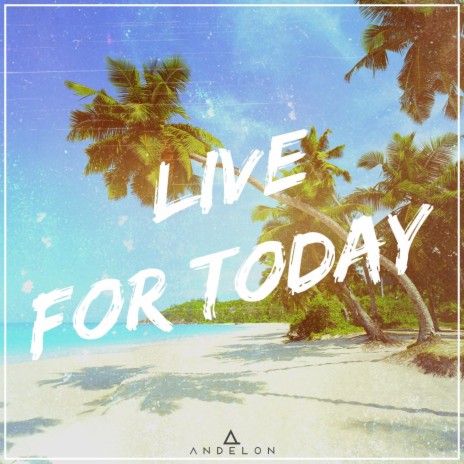 Live For Today | Boomplay Music