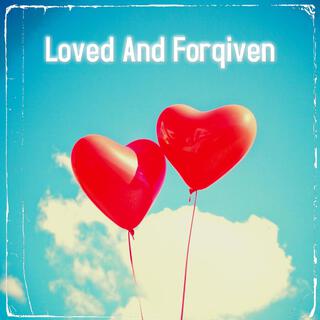 Loved And Forqiven