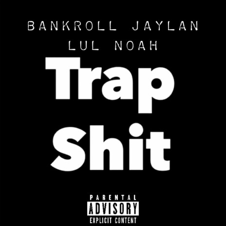 Trap Shit ft. bankroll jaylan | Boomplay Music