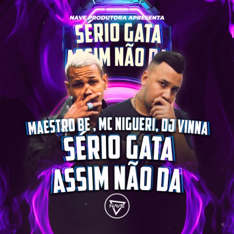 Sério Gata Assim Não Dá ft. MC Nigueri & Dj Vinna | Boomplay Music