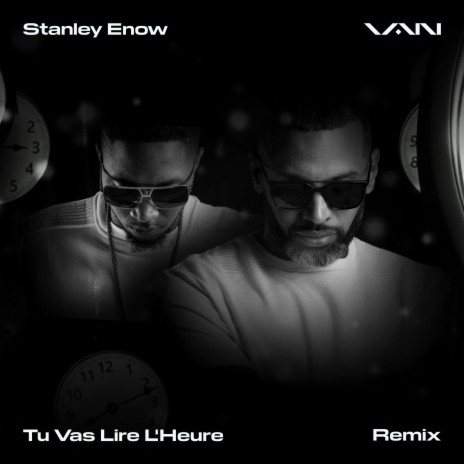 Tu Vas Lire L'Heure (Remix) ft. Stanley Enow | Boomplay Music