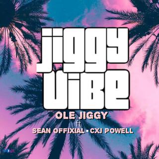 Jiggy vibe ft. Sean offixial & Cxj powell lyrics | Boomplay Music