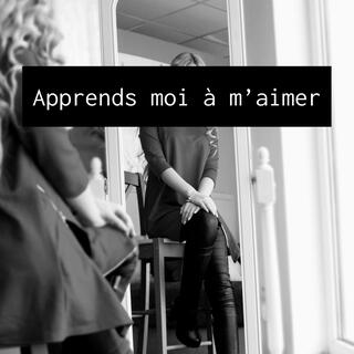 Apprends moi à m'aimer