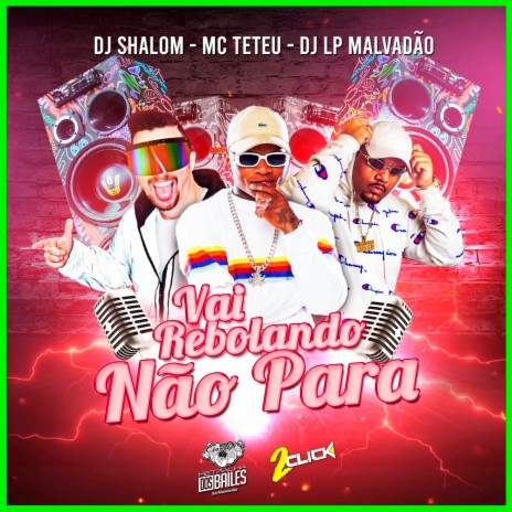 Vai Rebolando Não Para ft. DJ SHALOM & DJ LP MALVADÃO | Boomplay Music