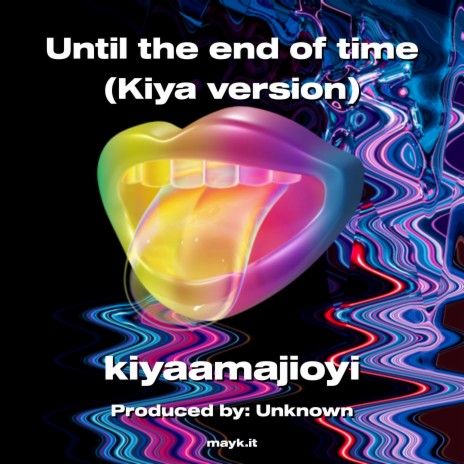 Until the end of time (Kiya version) | Boomplay Music