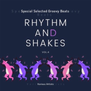 Rhythm & Shakes (Special Selected Groovy Beats), Vol. 4