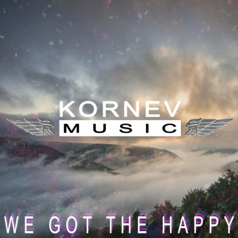 We Got The Happy | Boomplay Music