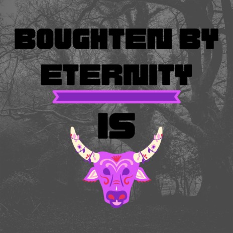 Boughten by Eternity | Boomplay Music