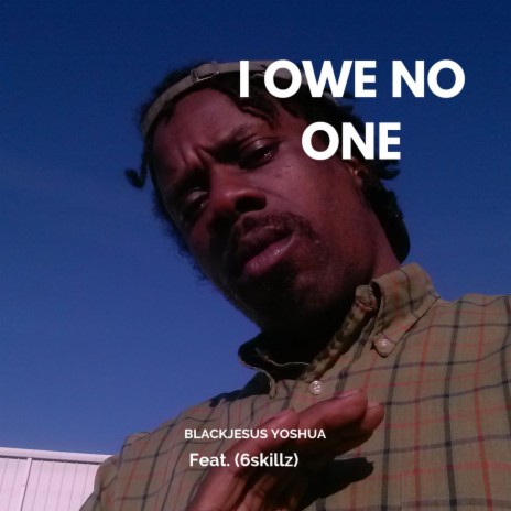 I Owe No One ft. 6Skillz | Boomplay Music