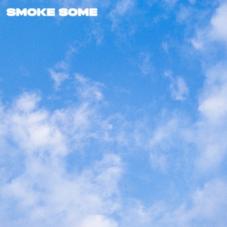 Smoke Some | Boomplay Music