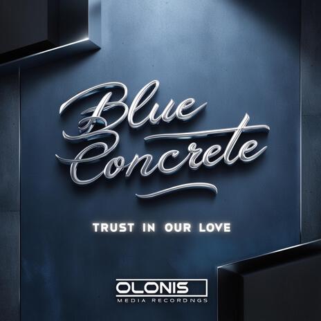 Trust In Our Love ft. Blue Concrete