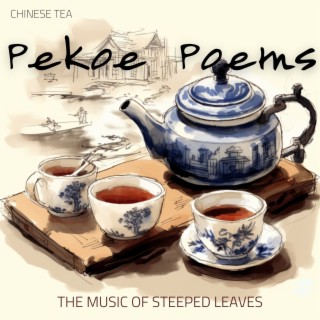Pekoe Poems: The Music of Steeped Leaves
