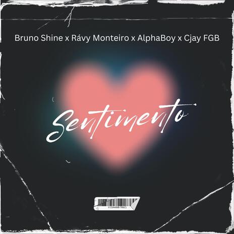 Sentimento ft. Bruno Shine, Ravy Monteiro & AlphaBoy | Boomplay Music