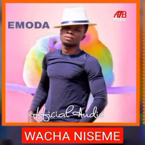 WACHA NISEME | EMODA (Nyarugusu Songs) | Boomplay Music