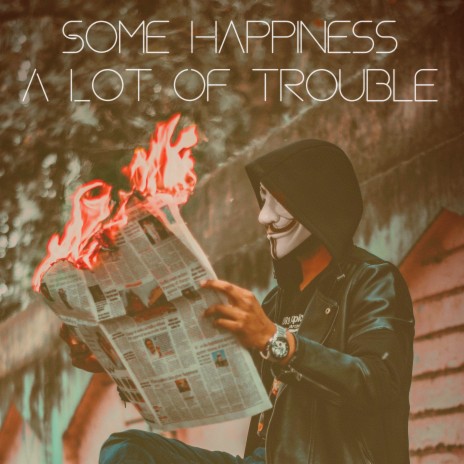 Some Happiness a Lot of Trouble | Boomplay Music