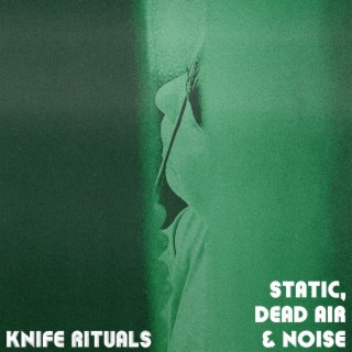 Static, Dead Air & Noise