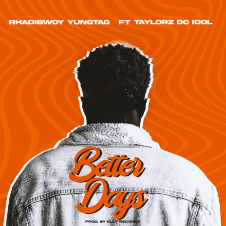 Better Days ft. Taylorz DC iDOL | Boomplay Music