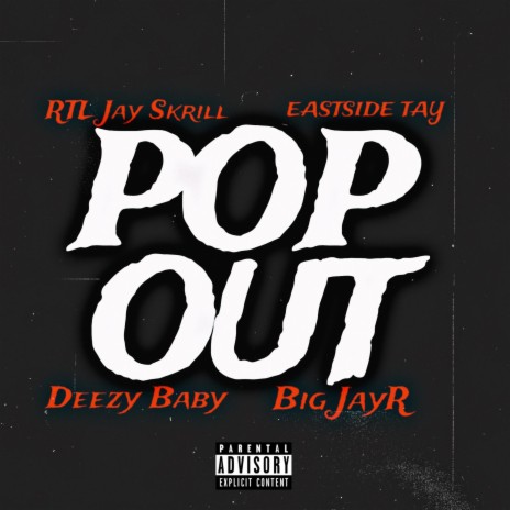 POP OUT ft. Jay Skrill, Eastside Tay & Big JayR