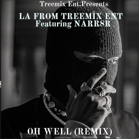 Oh well (Remix) ft. Narr8r | Boomplay Music